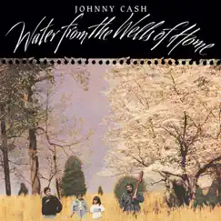 Water from the Wells of Home (Bonus Track Version) by Johnny Cash album reviews, ratings, credits