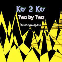 Two by Two (feat. Moyanic) - Single by Key 2 Key album reviews, ratings, credits