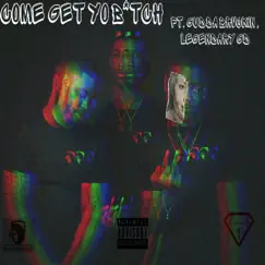 Come Get Yo Bitch (feat. Gudda Brvckin & Legendary GD) Song Lyrics