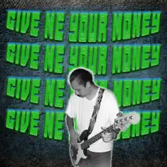 Give Me Your Money Song Lyrics