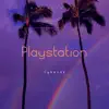 Playstation - Single album lyrics, reviews, download