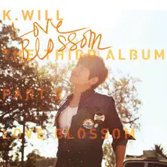 The Third Album, Pt. 2 - Love Blossom by K.Will album reviews, ratings, credits