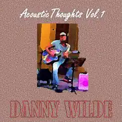 Acoustic Thoughts, Vol. 1 by Danny Wilde album reviews, ratings, credits