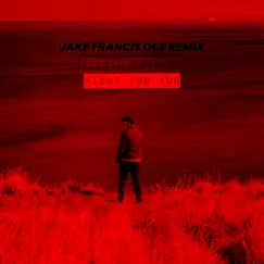 Fight for You (Jake Francis D&B Remix) Song Lyrics
