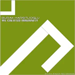 We Created Humaity - Single by Burak Harsitlioglu album reviews, ratings, credits