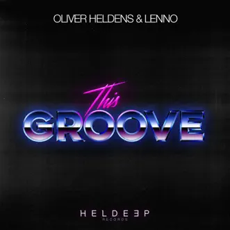 Download This Groove Oliver Heldens & LENNO MP3