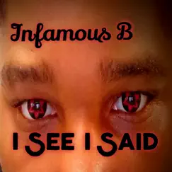 I See I Said by Infamous B album reviews, ratings, credits