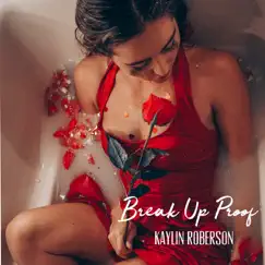 Break Up Proof - Single by Kaylin Roberson album reviews, ratings, credits
