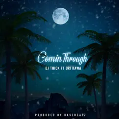 Comin Through (feat. Ori Kawa) - Single by DJ Thick album reviews, ratings, credits