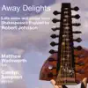 Johnson: Away Delights - Lute Solos And Songs From Shakespeare's England album lyrics, reviews, download