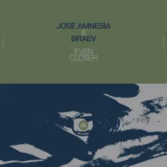 Even Closer - Single by Jose Amnesia & braev album reviews, ratings, credits