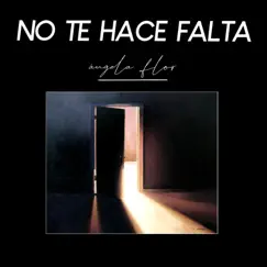 No te hace falta (Acoustic Version) - Single by Ángela Flor album reviews, ratings, credits
