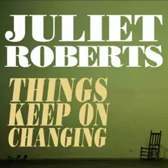 Things Keep on Changing by Juliet Roberts album reviews, ratings, credits
