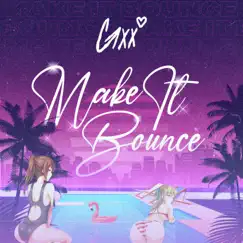 Make it Bounce - Single by Gxx album reviews, ratings, credits
