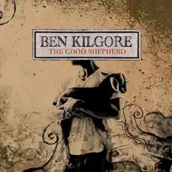 The Good Shepherd - EP by Ben Kilgore album reviews, ratings, credits