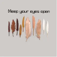 Keep Your Eyes Open (feat. Wil-Ez & Nuwell) Song Lyrics