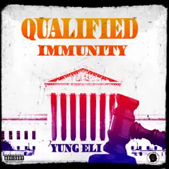 Qualified Immunity - Single by Yung Eli album reviews, ratings, credits