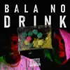 Bala no Drink (feat. Cosmar) - Single album lyrics, reviews, download