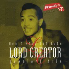 Don't Stay Out Late - Greatest Hits by Lord Creator album reviews, ratings, credits