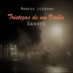 Tristezas de um Violão - Single by Marcus Llerena album reviews, ratings, credits