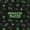 Negocio Sucio - Single album lyrics, reviews, download