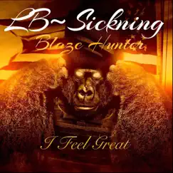 I Feel Great (feat. Blaze Hunter) - Single by LB~Sickning album reviews, ratings, credits