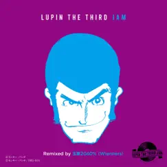 ZENIGATA MARCH 2019 - LUPIN the THIRD JAM Remixed by Tamaya2060% (Wienners) Song Lyrics