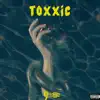 Toxxic - Single album lyrics, reviews, download