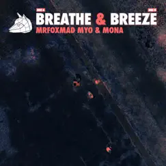 Breathe & Breeze - Single by MrFoxMad, Myo & Mona album reviews, ratings, credits
