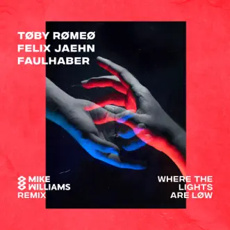 Where The Lights Are Low (Mike Williams Remix) - Single by Toby Romeo, Felix Jaehn & FAULHABER album download