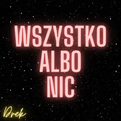 Wszystko Albo Nic - Single by Drek album reviews, ratings, credits
