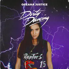 Dirty Dancing - Single by Oceana Justice album reviews, ratings, credits