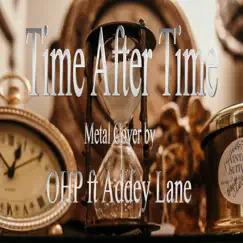 Time After Time (Metal Cover) [feat. Addey Lane] - Single by OHP album reviews, ratings, credits