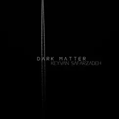 Dark Matter - Single by Keyvan Safarzadeh album reviews, ratings, credits