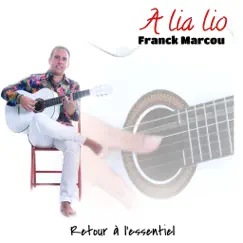 A LIA LIO retour à l'essentiel - Single by Franck Marcou album reviews, ratings, credits
