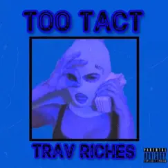 TOO Tact - Single by Trav Riches album reviews, ratings, credits