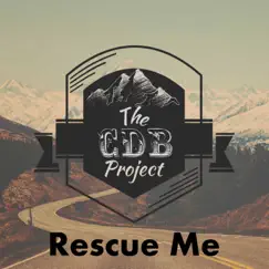 Rescue Me - Single by The CDB Project album reviews, ratings, credits