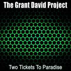 Two Tickets to Paradise - Single by The Grant David Project album reviews, ratings, credits