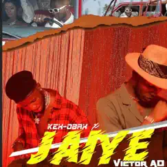 Jaiye (feat. Victor AD) - Single by Kex Obax album reviews, ratings, credits