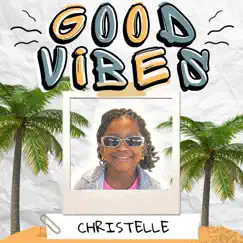 Good Vibes - Single by Christelle album reviews, ratings, credits