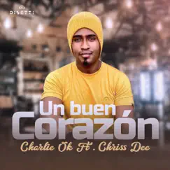 Un Buen Corazón (feat. Chriss Dee) - Single by Charlie Ok album reviews, ratings, credits