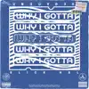 Why I Gotta (feat. Slick Hal) - Single album lyrics, reviews, download