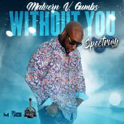 Without You (feat. Malvern V. Gumbs) - Single by Spectrum Band album reviews, ratings, credits