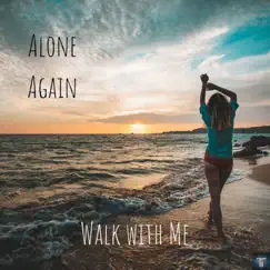 Walk with Me - Single by Alone Again album reviews, ratings, credits