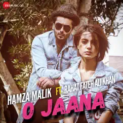 O Jaana - Single by Hamza Malik, Rahat Fateh Ali Khan & Sahir Ali Bagga album reviews, ratings, credits