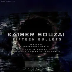 Fifteen Bullets - The Remixes - Single by Kaiser Souzai album reviews, ratings, credits