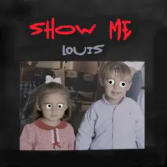 Show Me - Single by LOUIS album reviews, ratings, credits