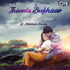 Thanda Bukhaar (Ashar Anis Khan Version) Song Lyrics