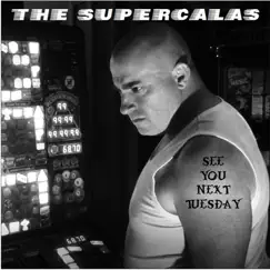 See You Next Tuesday - Single by The Supercalas album reviews, ratings, credits