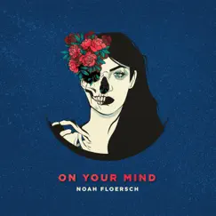 On Your Mind - Single by Noah Floersch album reviews, ratings, credits